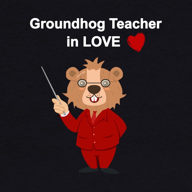 Funny Groundhog Teacher in love Groundhog valentine day by FoolDesign